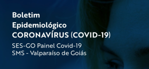 01/09 – BOLETIM EPIDEMIOLÓGICO COVID-19 E ATUALIZAÇÃO DE LEITOS EM VALPARAÍSO DE GOIÁS