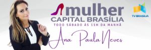 Vem aí ‘Mulher Capital Brasília” neste sábado (26)