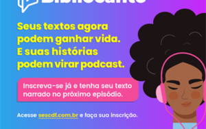 Podcast Bibliocanto do Sesc-DF abre inscrição para escritores do DF e Entorno participarem dos episódios