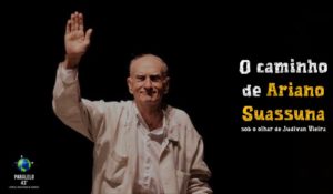 O CAMINHO DE ARIANO SUASSUNA SOB O OLHAR DO ESCRITOR JUDIVAN VIEIRA