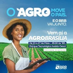 Banco BRB é Patrocinador Master da AgroBrasília e oferece linhas de crédito para fortalecer a produção agrícola