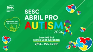 Sesc Abril Pro Autismo: Promovendo conhecimento e integração