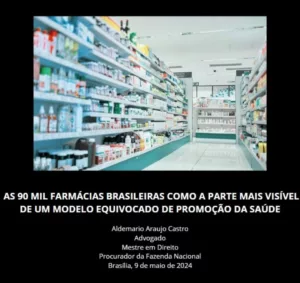 AS 90 MIL FARMÁCIAS BRASILEIRAS COMO A PARTE MAIS VISÍVEL DE UM MODELO EQUIVOCADO DE PROMOÇÃO DA SAÚDE