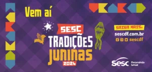 Curta o feriado e final de semana no Sesc-DF com festa junina, stand up, show e espetáculos teatrais