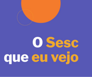 Sesc em foco: Pesquisa analisa comunicação com o público
