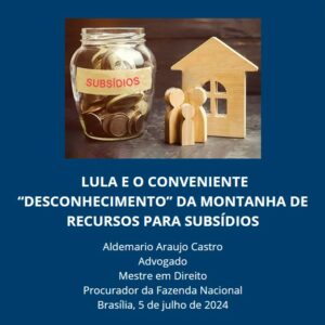 LULA E O CONVENIENTE  “DESCONHECIMENTO” DA MONTANHA DE RECURSOS PARA SUBSÍDIOS
