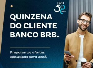 BRB comemora 58 anos com ofertas imperdíveis na Quinzena do Cliente