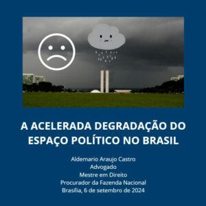 A ACELERADA DEGRADAÇÃO DO ESPAÇO POLÍTICO NO BRASIL