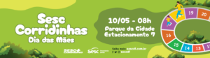 Inscrições Abertas: Sesc+Corridinhas celebra o Dia das Mães com prova infantil cheia de afeto e energia