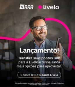 BRB amplia vantagens para clientes com nova parceria com a Livelo