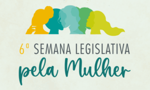 Semana Legislativa pela Mulher tem início nesta terça-feira (27)