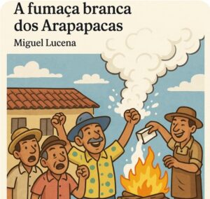 A fumaça branca dos Arapapacas