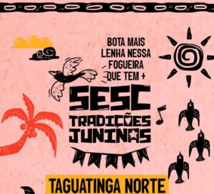Sesc Tradições Juninas agita Taguatinga com festa gratuita nos dias 13 e 14