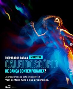 Mostra Caleidoscópio movimenta Teatro Sesc nos dias 25 e 26 de julho