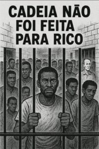 Cadeia não foi feita para rico — Parte II
